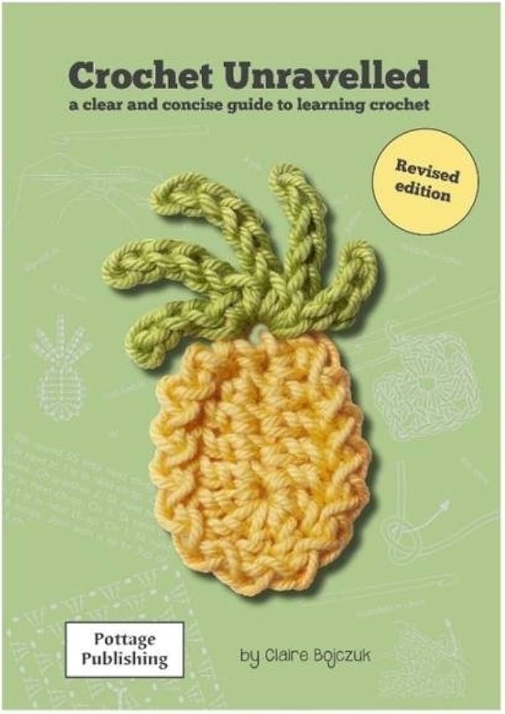 Crochet Unravelled by Claire Bojczuk: A clear and concise guide to learning crochet