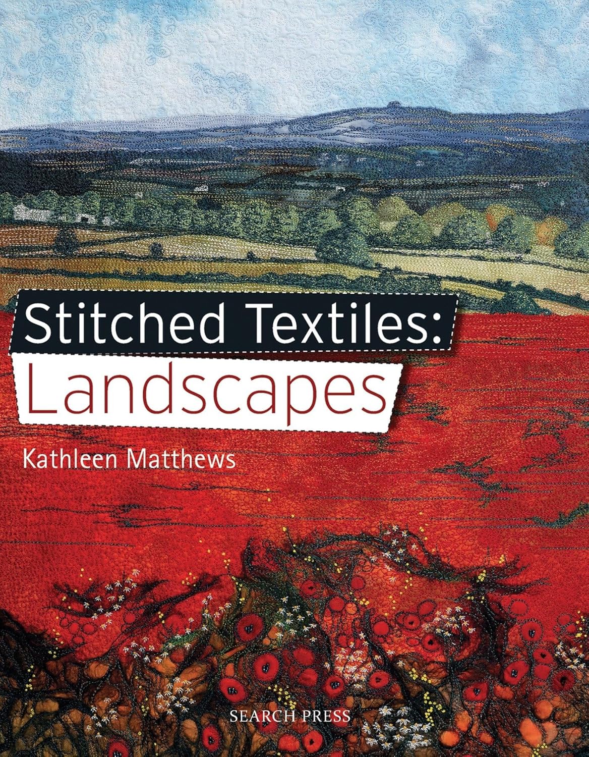 Stitched Textiles: Landscapes by Kathleen Matthews