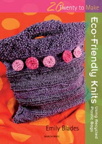 Twenty to Make: Eco-Friendly Knits by Emily Blades