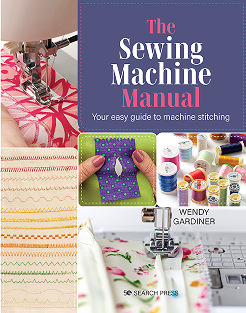 The Sewing Machine Manual by Wendy Gardiner