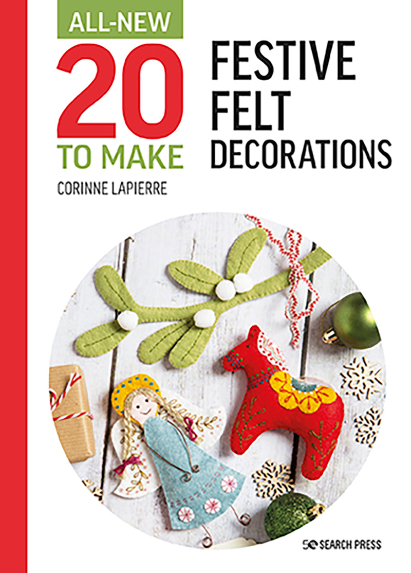 20 To Make: Festive Felt Decorations by Corinne Lapierre