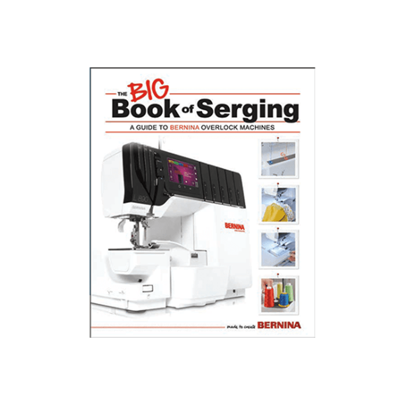 The Bernina Big Book of Serging (Overlocking)